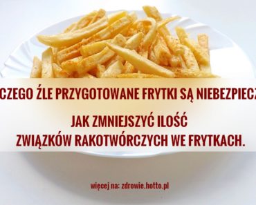 zdrowie.hotto.pl-frytki-dlaczego-niezdrowe-rakotworcze