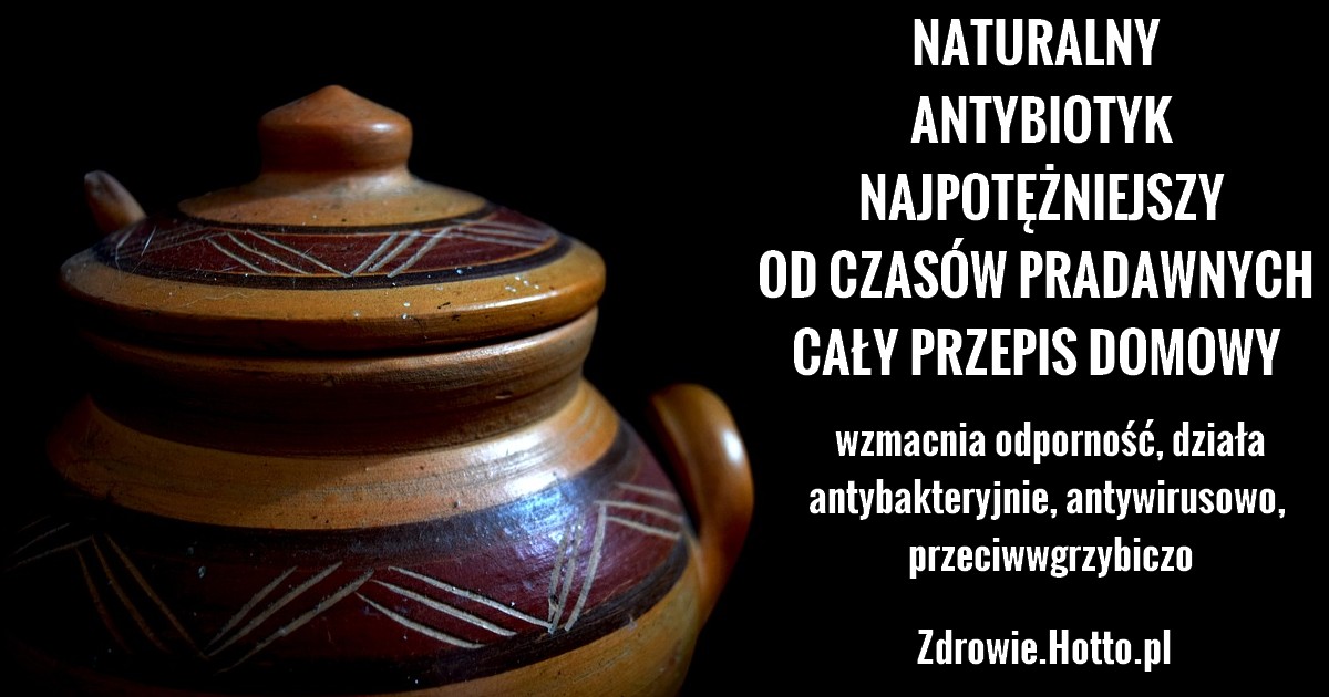 zdrowie.hotto.pl-naturalny-antybiotyk-najpotezniejszy-od-pradawnych-czasow-przepis