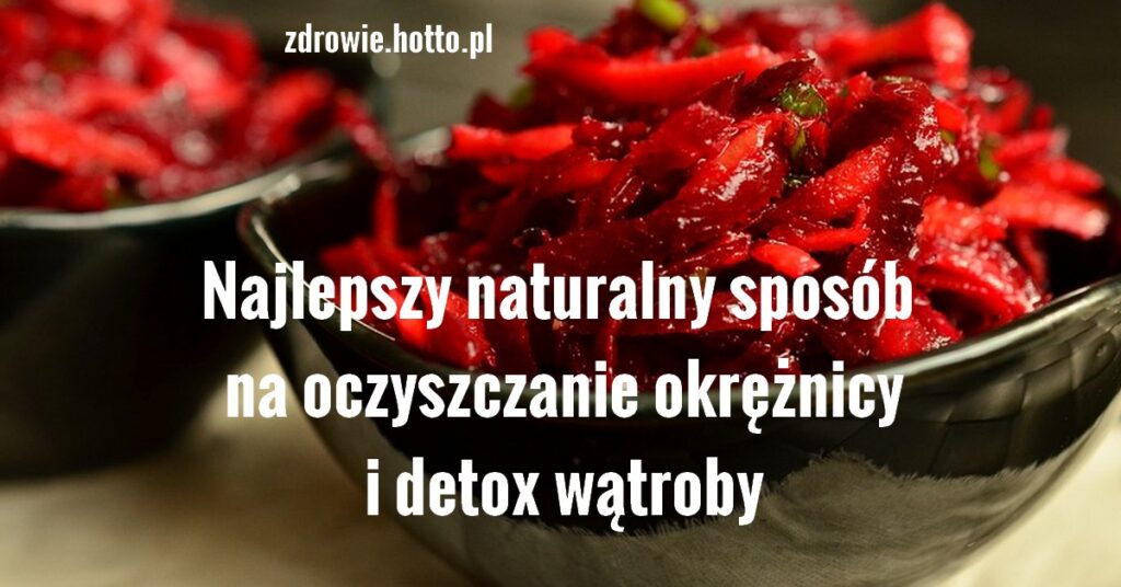 Najlepszy Naturalny Spos B Na Oczyszczanie Okr Nicy I Detox W Troby